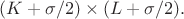 $(K+\sigma/2)\times(L+\sigma/2).$