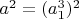 $a^2=(a_1^3)^2$