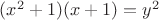 $(x^2 + 1)(x + 1) = y^2$
