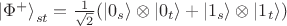 ${\left| {{\Phi ^ + }} \right\rangle _{st}} = \frac{1}{{\sqrt 2 }}(\left| {{0_s}} \right\rangle  \otimes \left| {{0_t}} \right\rangle  + \left| {{1_s}} \right\rangle  \otimes \left| {{1_t}} \right\rangle )$
