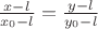 $\frac{x-l}{x_0-l}=\frac{y-l}{y_0-l}$