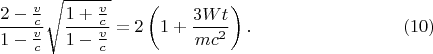 $$\frac{2-\frac vc}{1-\frac vc}\sqrt{\frac{1+\frac vc}{1-\frac vc}}=2\left(1+\frac{3Wt}{mc^2}\right).\eqno(10)$$