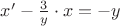 $x'-\frac{3}{y}\cdot x=-y$