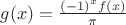 $g(x)=\frac{(-1)^x f(x)} {\pi}$