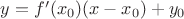 $y = f'(x_0)(x-x_0) + y_0$
