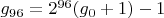 $g_{96}=2^{96}(g_0+1)-1$