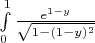 $% MathType!MTEF!2!1!+-
% feaafiart1ev1aaatCvAUfeBSjuyZL2yd9gzLbvyNv2CaerbuLwBLn
% hiov2DGi1BTfMBaeXatLxBI9gBaerbd9wDYLwzYbItLDharqqtubsr
% 4rNCHbGeaGqiVu0Je9sqqrpepC0xbbL8F4rqqrFfpeea0xe9Lq-Jc9
% vqaqpepm0xbba9pwe9Q8fs0-yqaqpepae9pg0FirpepeKkFr0xfr-x
% fr-xb9adbaqaaeGaciGaaiaabeqaamaabaabaaGcbaWaa8qCaeaada
% WcaaqaaiaadwgadaahaaWcbeqaaiaaigdacqGHsislcaWG5baaaaGc
% baWaaOaaaeaacaaIXaGaeyOeI0IaaiikaiaaigdacqGHsislcaWG5b
% GaaiykamaaCaaaleqabaGaaGOmaaaaaeqaaaaaaeaacaaIWaaabaGa
% aGymaaqdcqGHRiI8aaaa!4437!
\[
\int\limits_0^1 {\frac{{e^{1 - y} }}
{{\sqrt {1 - (1 - y)^2 } }}} 
\]
$