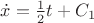 $\dot{x} = \frac{1}{2}t + C_1$
