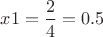 $\[x1 = \dfrac{2}{4} = 0.5\]$