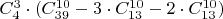 $C_4^3  \cdot(C_{39}^{10} - 3  \cdot C_{13}^{10} - 2  \cdot C_{13}^{10})$