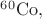 ${}^{60}\mathrm{Co},$