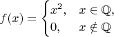 $f(x) = \begin{cases}x^2, &x\in \mathbb{Q},\\0, &x\notin\mathbb{Q}\end{cases}$