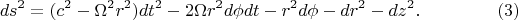 $$ds^2=(c^2-\Omega^2r^2)dt^2-2\Omega r^2d\phi dt-r^2d\phi -dr^2-dz^2.\eqno{(3)}$$