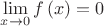 $\lim\limits_{x \rightarrow 0} f \left( x \right)= 0$