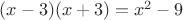 $(x-3)(x+3)=x^2-9$