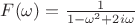 $F(\omega)=\frac{1}{1-\omega^2+2i\omega}$