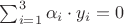 $\sum_{i=1}^3{\alpha_i \cdot y_i}=0$