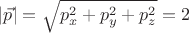 $|\vec p|=\sqrt{p_x^2+p_y^2+p_z^2}=2$