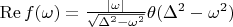 $\operatorname{Re}f(\omega)=\frac{|\omega|}{\sqrt{\Delta^2-\omega^2}}\theta(\Delta^2-\omega^2)$