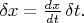 $\delta x=\tfrac{dx}{dt}\,\delta t.$
