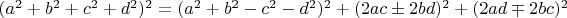 $(a^2+b^2+c^2+d^2)^2=(a^2+b^2-c^2-d^2)^2+(2ac\pm 2bd)^2+(2ad\mp 2bc)^2$