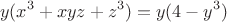$$y(x^3+xyz+z^3)=y(4-y^3)$$