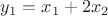 $y_1=x_1+2x_2$
