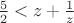 $\frac52<z+\frac1 z$
