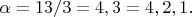 $\alpha=13/3=4,3=4,2,1.$