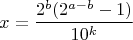 $$x=\frac{2^b(2^{a-b}-1)}{10^k}$$