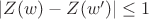 $|Z(w)-Z(w')|\le 1$