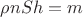 $\rho nSh = m$