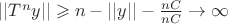 $||T^ny|| \geqslant n-||y||- \frac {nC}{nC} \to \infty$