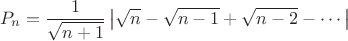 $$P_n=\frac{1}{\sqrt{n+1}}\left|\sqrt{n}-\sqrt{n-1}+\sqrt{n-2}- \cdots\right|$$