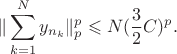 $$\|\sum_{k=1}^N y_{n_k}\|_p^p \leqslant N (\frac32 C)^p.$$