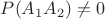 $P(A_1A_2)\ne0$