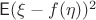 $\mathsf{E}(\xi-f(\eta))^2$
