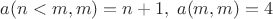 $a(n<m,m)=n+1,\; a(m,m)=4$