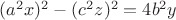 $(a^2x)^2-(c^2z)^2=4b^2y$