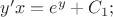 $\Ds y&rsquo;x=e^y+C_1;$