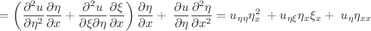 $$=\left(\frac{\partial^2 u}{\partial \eta^2} \frac{\partial \eta}{\partial x}+\frac{\partial^2 u}{\partial \xi\partial \eta} \frac{\partial \xi}{\partial x} \right)\frac{\partial \eta}{\partial x}+\;\frac{\partial u}{\partial \eta} \frac{\partial^2 \eta}{\partial x^2}= u_{\eta\eta} \eta^2_x\;+u_{\eta\xi} \eta_x\xi_x +\;u_{\eta} \eta_{xx}$$