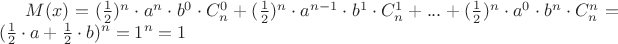 $M(x)=(\frac 1 2)^{n} \cdot a^{n} \cdot b^{0} \cdot C_n^0+(\frac 1 2)^{n} \cdot a^{n-1} \cdot b^{1} \cdot C_n^1+...+(\frac 1 2)^{n} \cdot a^{0} \cdot b^{n} \cdot C_n^n=(\frac 1 2 \cdot a + \frac 1 2 \cdot b)^n=1^n=1$