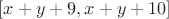 $[x + y + 9, x + y + 10]$