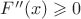 $F''(x)\geqslant 0$