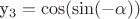 y_3= \cos ( \sin (- \alpha ))