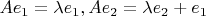 $Ae_1=\lambda e_1, Ae_2=\lambda e_2+e_1$