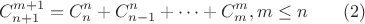 $$C^{m+1}_{n+1}=C^n_n+C^n_{n-1}+\cdots +C^m_m, m\leq n\qquad (2)$$