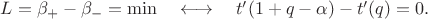 $L=\beta_+-\beta_-=\min\quad\longleftrightarrow\quad t'(1+q-\alpha)-t'(q)=0.$