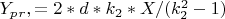 $ Y_p_r, =2*d* k_2* X /(k_2^2-1) $