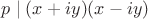 $p\mid (x+iy)(x-iy)$